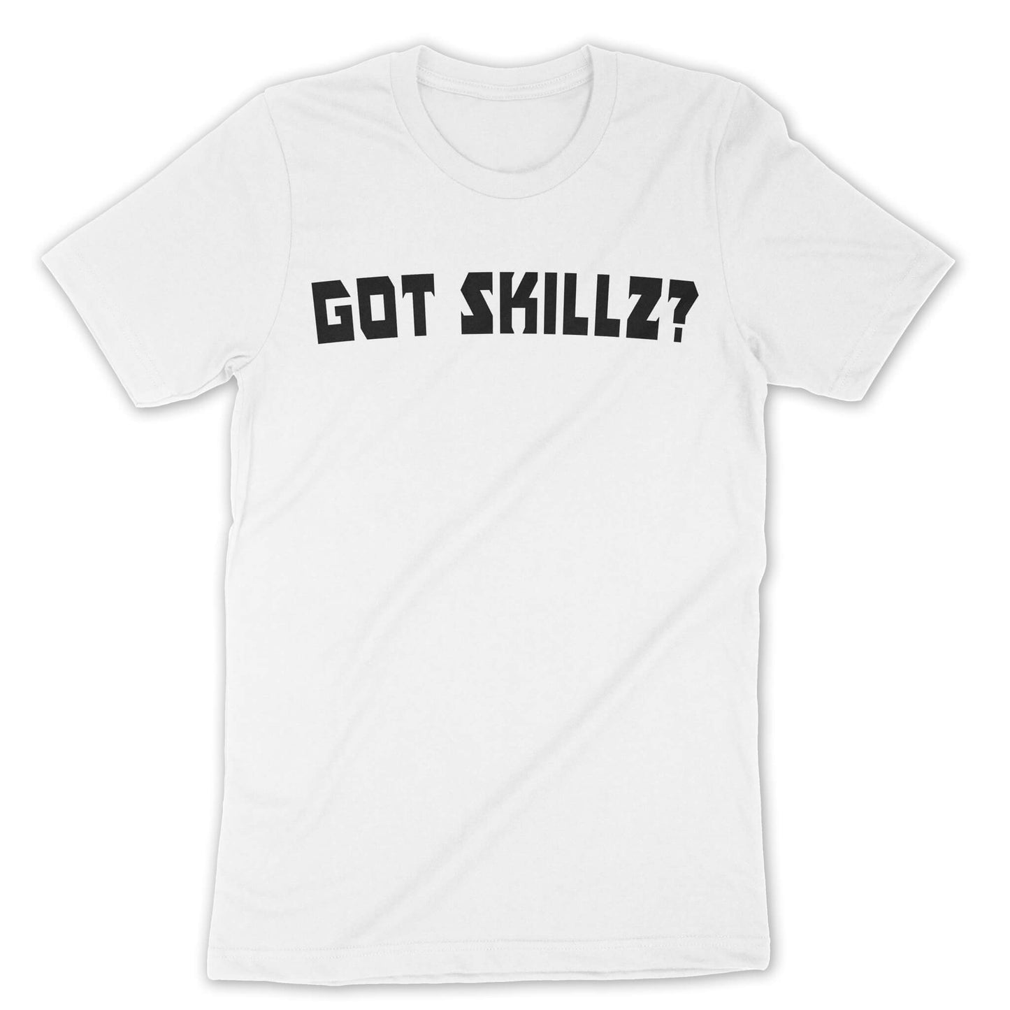 Got Skillz T-Shirt